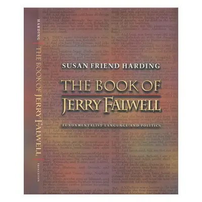 "The Book of Jerry Falwell: Fundamentalist Language and Politics" - "" ("Harding Susan Friend")(