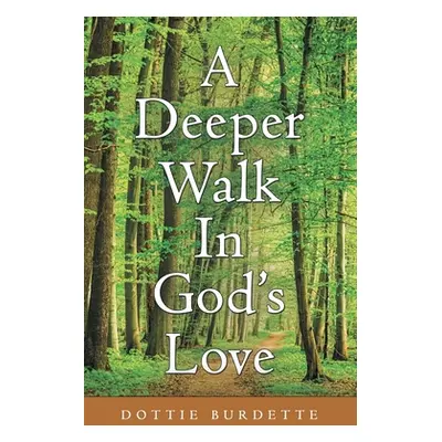 "A Deeper Walk in God's Love" - "" ("Burdette Dottie")(Paperback)