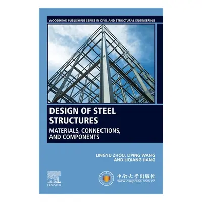 "Design of Steel Structures: Materials, Connections, and Components" - "" ("Zhou Lingyu")(Paperb