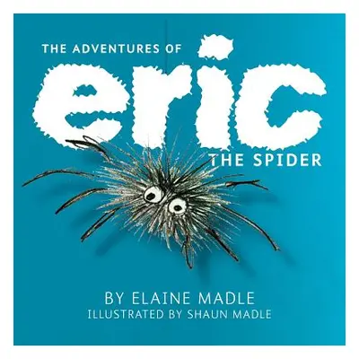 "The Adventures of Eric the Spider" - "" ("Madle Elaine")(Paperback)