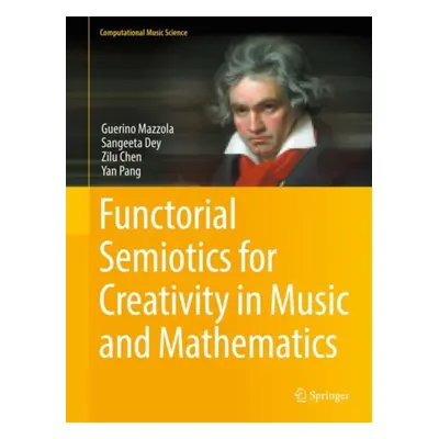 "Functorial Semiotics for Creativity in Music and Mathematics" - "" ("Mazzola Guerino")(Pevná va