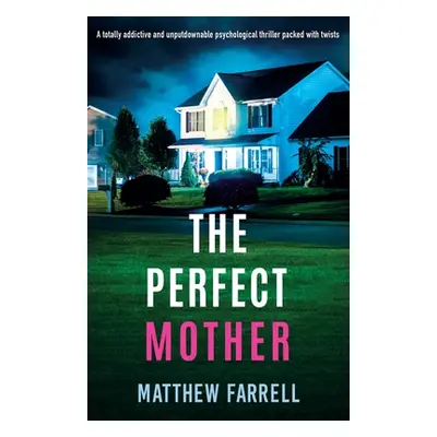 "The Perfect Mother: A totally addictive and unputdownable psychological thriller packed with tw