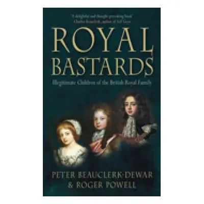 "Royal Bastards: Illegitimate Children of the British Royal Family" - "" ("Powell Roger")(Paperb