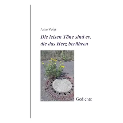 "Die leisen Tne sind es, die das Herz berhren" - "" ("Voigt Anke")(Paperback)