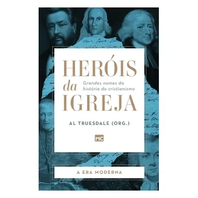 "Heris da Igreja - Vol. 4 - A Era Moderna: Grandes nomes da histria do cristianismo" - "" ("True