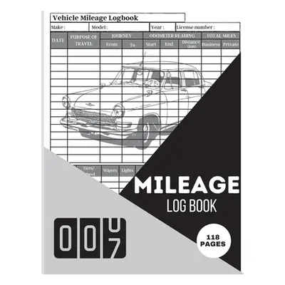 "Mileage Log Book: Mileage Odometer For Small Business And Personal Use A Complete Mileage Recor