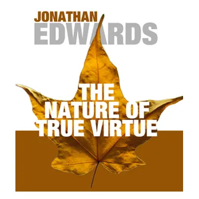 "The Nature of True Virtue" - "" ("Edwards Jonathan")(Paperback)