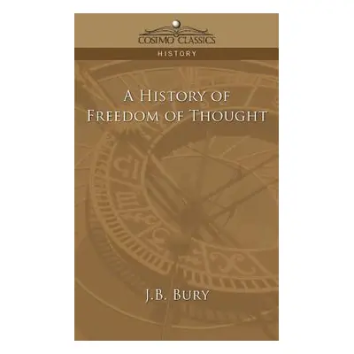 "A History of Freedom of Thought" - "" ("Bury J. B.")(Paperback)