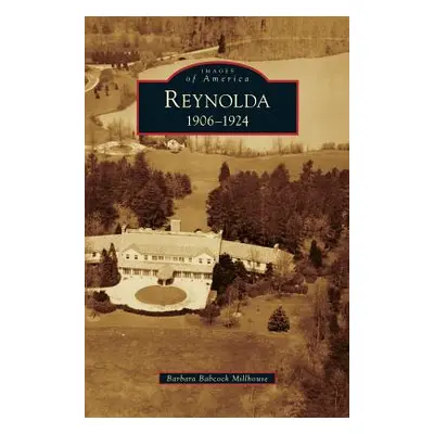 "Reynolda: 1906-1924" - "" ("Babcock Millhouse Barbara")(Pevná vazba)