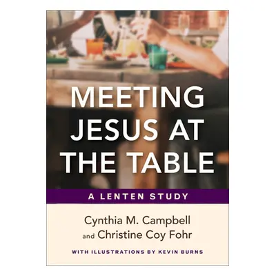 "Meeting Jesus at the Table: A Lenten Study" - "" ("Campbell Cynthia M.")(Paperback)