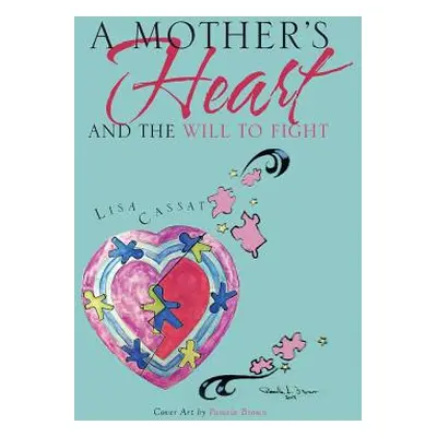 "A Mother's Heart and the Will to Fight" - "" ("Cassat Lisa")(Paperback)