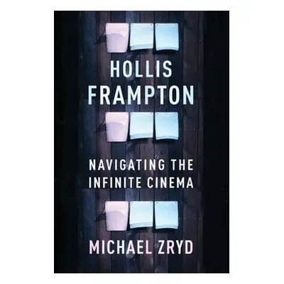 "Hollis Frampton: Navigating the Infinite Cinema" - "" ("Zryd Michael")(Paperback)