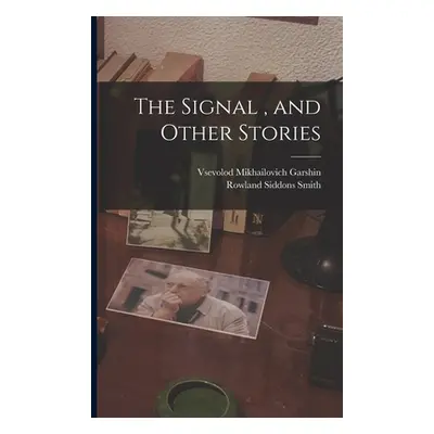 "The Signal, and Other Stories" - "" ("Garshin Vsevolod Mikhailovich")(Paperback)