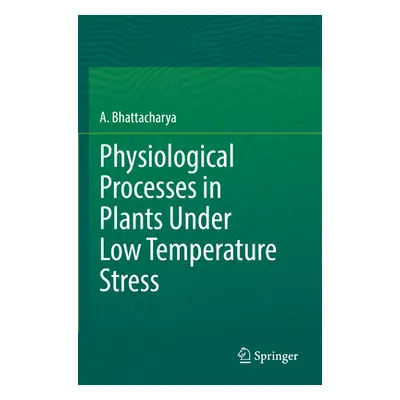 "Physiological Processes in Plants Under Low Temperature Stress" - "" ("Bhattacharya A.")(Paperb