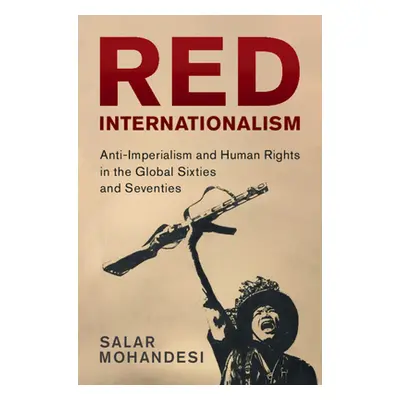 "Red Internationalism" - "Anti-Imperialism and Human Rights in the Global Sixties and Seventies"