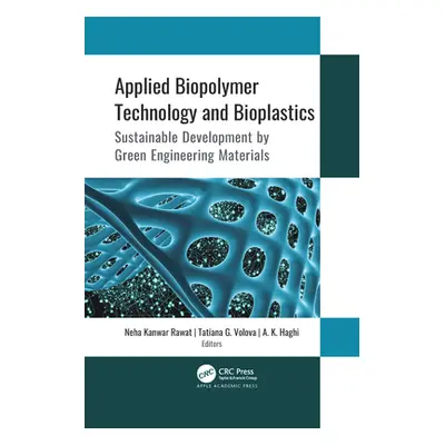 "Applied Biopolymer Technology and Bioplastics: Sustainable Development by Green Engineering Mat