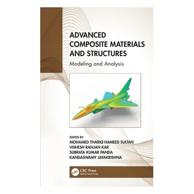 "Advanced Composite Materials and Structures: Modeling and Analysis" - "" ("Sultan Mohamed Thari