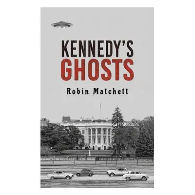 "Kennedy's Ghosts" - "" ("Matchett Robin")(Pevná vazba)