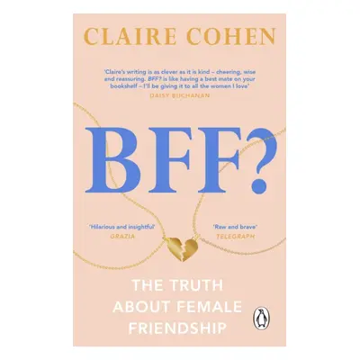 "BFF?: The truth about female friendship" - "" ("Cohen Claire")(Paperback / softback)