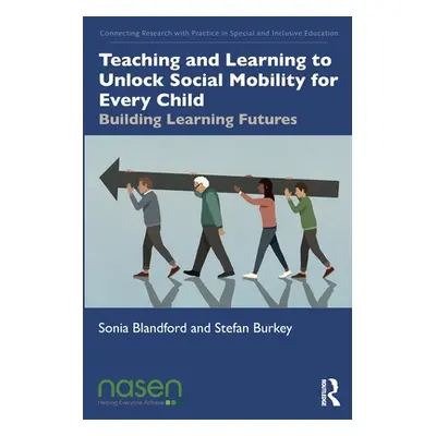 "Teaching and Learning to Unlock Social Mobility for Every Child: Building Learning Futures" - "