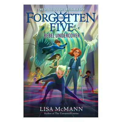 "Rebel Undercover (the Forgotten Five, Book 3)" - "" ("McMann Lisa")(Pevná vazba)