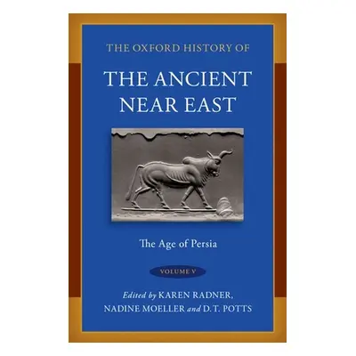 "The Oxford History of the Ancient Near East: Volume V: The Age of Persia" - "" ("Radner Karen")