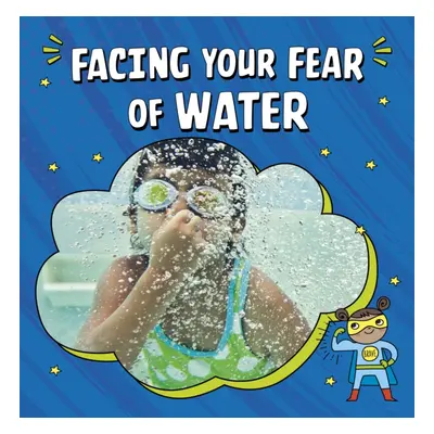 "Facing Your Fear of Water" - "" ("Schwartz Heather E.")(Pevná vazba)