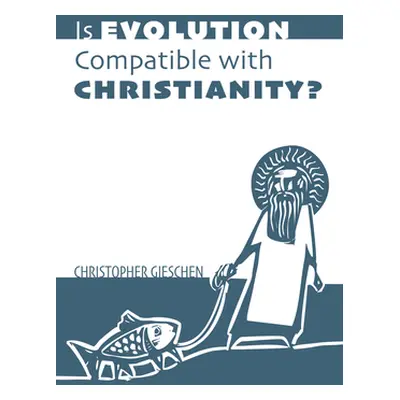 "Is Evolution Compatible with Christianity?" - "" ("Gieschen Christopher")(Paperback)