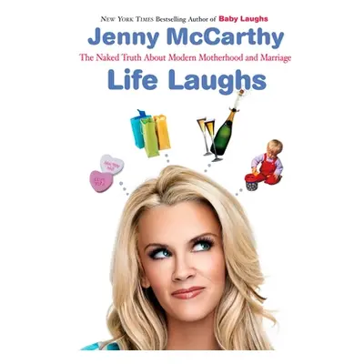 "Life Laughs: The Naked Truth about Motherhood, Marriage, and Moving on" - "" ("McCarthy Jenny")