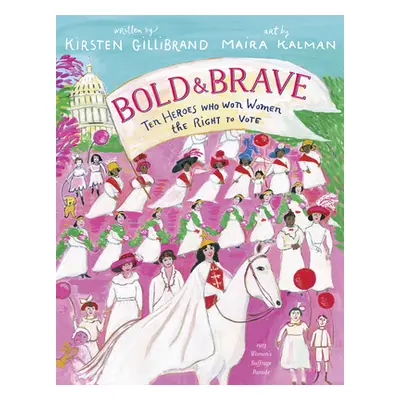 "Bold & Brave: Ten Heroes Who Won Women the Right to Vote" - "" ("Gillibrand Kirsten")(Library B