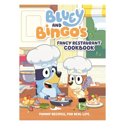 "Bluey and Bingo's Fancy Restaurant Cookbook: Yummy Recipes, for Real Life" - "" ("Penguin Young