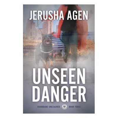 "Unseen Danger: A Christian K-9 Suspense" - "" ("Agen Jerusha")(Paperback)