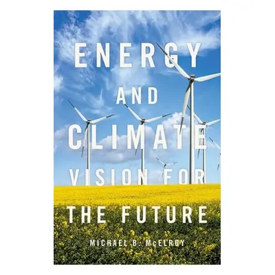 "Energy and Climate: Vision for the Future" - "" ("McElroy Michael B.")(Pevná vazba)