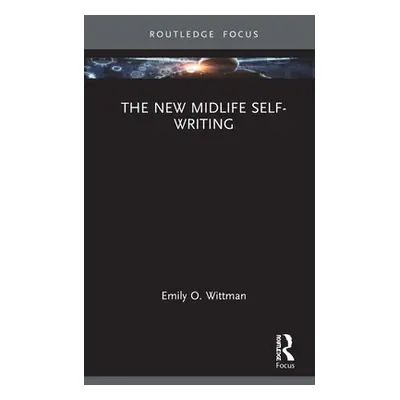 "The New Midlife Self-Writing" - "" ("Wittman Emily O.")(Pevná vazba)