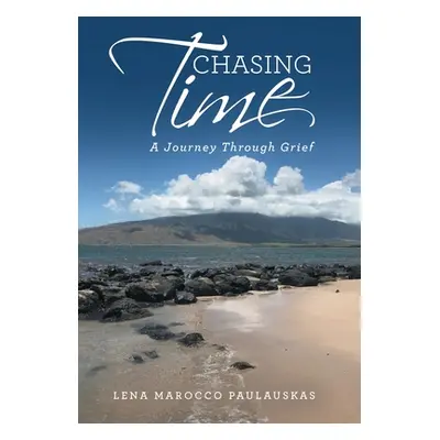 "Chasing Time: A Journey Through Grief" - "" ("Paulauskas Lena Marocco")(Pevná vazba)