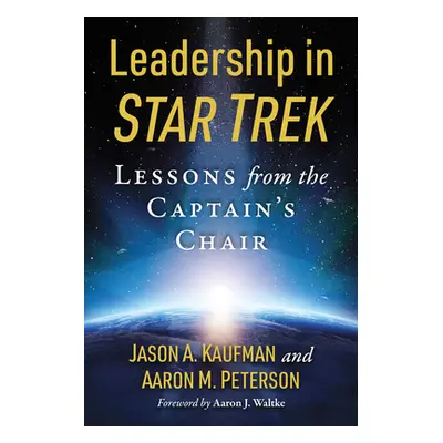 "Leadership in Star Trek: Lessons from the Captain's Chair" - "" ("Kaufman Jason A.")(Paperback)