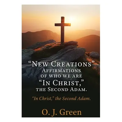 "New Creations" Affirmations of who we are "In Christ" - "" ("N")(QUALITY PAPERBACK BOOKS)