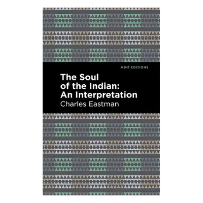 "The Soul of an Indian:: An Interpetation" - "" ("Eastman Charles A.")(Paperback)