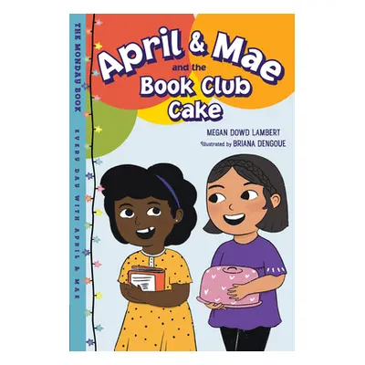 "April & Mae and the Book Club Cake: The Monday Book" - "" ("Lambert Megan Dowd")(Paperback)