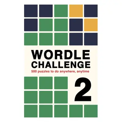 "Wordle Challenge 2: 500 Puzzles to Do Anywhere, Anytime" - "" ("Hall Roland")(Paperback)