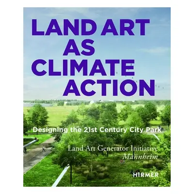 "Land Art as Climate Action: Designing the 21st Century City Park" - "" ("Ferry Robert")(Pevná v