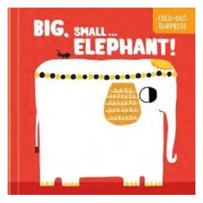 "Big, Small...Elephant! (Fold-Out Surprise)" - "" ("")(Board book)