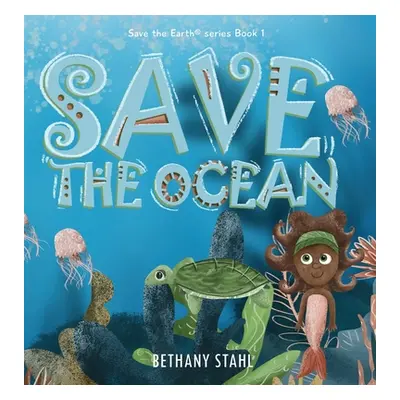 "Save the Ocean" - "" ("Stahl Bethany")(Pevná vazba)