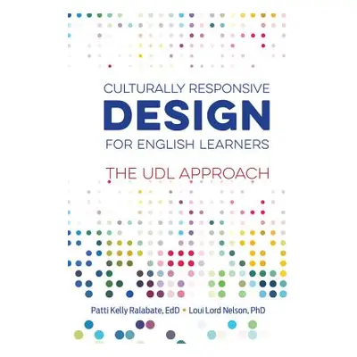 "Culturally Responsive Design for English Learners: The UDL Approach" - "" ("Ralabate Patti Kell