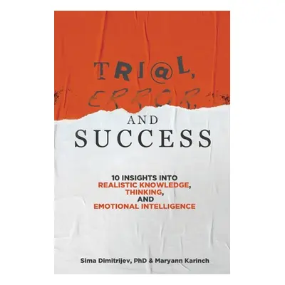 "Trial, Error, and Success: 10 Insights into Realistic Knowledge, Thinking, and Emotional Intell