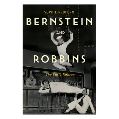 "Bernstein and Robbins: The Early Ballets" - "" ("Redfern Sophie")(Pevná vazba)