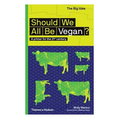 "Should We All Be Vegan?: A Primer for the 21st Century" - "" ("Watson Molly")(Paperback)