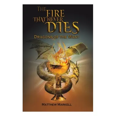 "The Fire That Never Dies" - "" ("Markell Matthew")(Pevná vazba)