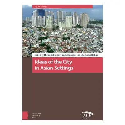 "Ideas of the City in Asian Settings" - "" ("Bekkering Henco")(Pevná vazba)