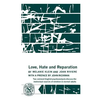 "Love, Hate and Reparation" - "" ("Klein Melaine")(Paperback)